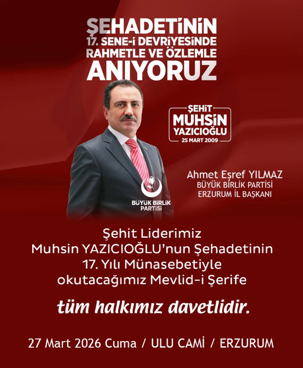 Şehit Liderimiz Muhsin Yazıcıoğlu’nun şehadetinin 17. Yılı münasebetiyle okutacağımız Mevlid-i Şerif’e tüm halkımız davetlidir.

27 Mart 2026 Cuma 
Ulu Camii / Erzurum

#Muhsinyazıcıoğlu #Erzurum