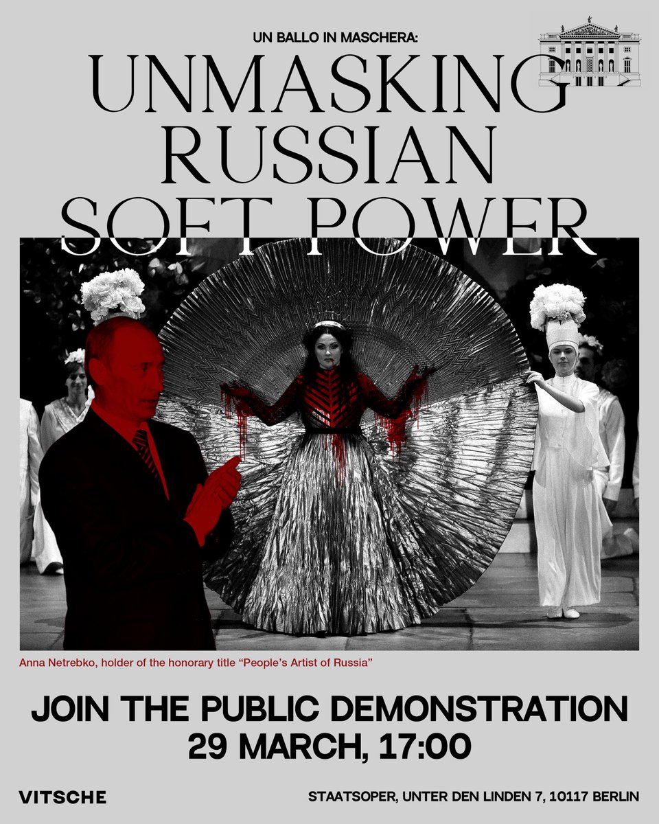 VitscheBerlin's tweet photo. Kommt am 29. März um 17:00 Uhr vor die Staatsoper! ✊ 

Die Berliner Staatsoper lässt die russische Opernsängerin und langjährige putin-unterstützerin Anna Netrebko auftreten.

Nach der russischen Vollinvasion in die Ukraine bezeichnete sich Netrebko als unpolitisch und sprach davon, gegen „russophobie“ zu kämpfen – ein Narrativ aus dem propaganda-repertoire russlands, das die Welt so darstellt, als würde sie russland grundlos „canceln“ – und nicht wegen seiner Kriege, seiner gestohlenen Kulturen oder seiner jahrhundertelangen imperialen Aggression.

russische Soft Power ist Teil dessen, was die Vollinvasion ermöglicht hat – ebenso wie wiederholte Drohungen gegenüber EU-Mitgliedstaaten und die damit verbundene nukleare Erpressung.

Die deutsche, ukrainische und internationale Gemeinschaft fordert die Staatsoper Unter den Linden Berlin auf, russischer staatlicher Propaganda keine Bühne zu bieten.

Kommt am 29. März um 17:00 Uhr vor die Staatsoper! 

Die Aktion findet in Kooperation mit Hanna Sasha Hopkalo, Yehor Buivol, mtrocat statt. Danke für eure Unterstützung!