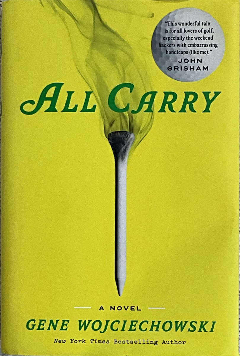 GregSankey's tweet image. I just finished reading ALL CARRY…an enjoyable new novel (on sale March 31) authored by @genowoj (Gene Wojciechowski) &amp;amp; published by @CrownPublishing “Remember the words of P.G. Wodehouse: ‘Golf…is the infallible test.” #AllCarryBook (pretty cool endorsement from @JohnGrisham)
