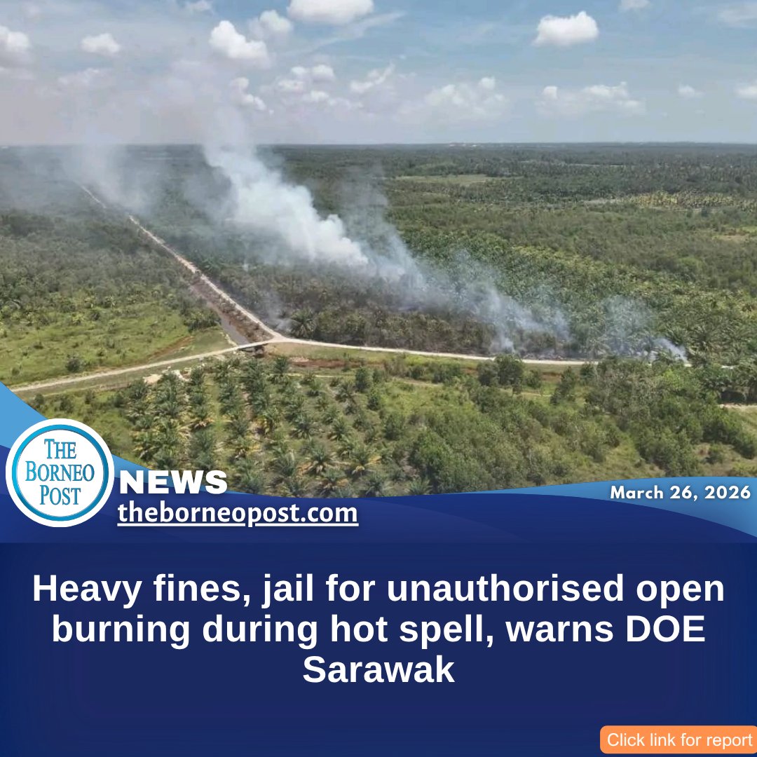 theborneopost's tweet image. The Sarawak Department of Environment (DOE) has warned that unauthorised open burning during the hot, dry spell can lead to fines of up to RM1 million, jail for up to five years, or both.
theborneopost.com/2026/03/26/hea…

#Sarawak #Environment #OpenBurning #DOE