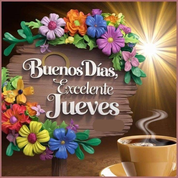 Buenos días Feliz jueves 🙏🏻☕😊🌷