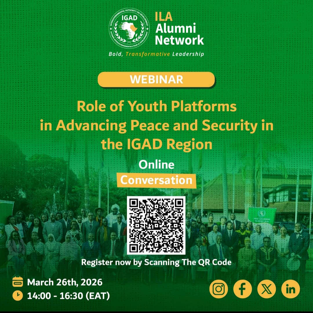 𝗥𝗼𝗹𝗲 𝗼𝗳 𝘁𝗵𝗲 𝘆𝗼𝘂𝘁𝗵 𝗶𝗻 𝗮𝗱𝘃𝗮𝗻𝗰𝗶𝗻𝗴 𝗽𝗲𝗮𝗰𝗲 𝗮𝗻𝗱 𝘀𝗲𝗰𝘂𝗿𝗶𝘁𝘆
The <a href="/IGADLeadership/">IGAD Leadership Academy (ILA)</a> Alumni Network today convened a regional webinar to deliberate on the ways that youth platforms can contribute to peace and security efforts in the IGAD region. The