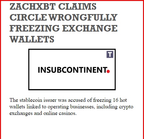 INPrimeMinister's tweet image. ZACHXBT CLAIMS CIRCLE WRONGFULLY FREEZING EXCHANGE WALLETS

Link: theindiansubcontinent.com/545347 | News: The stablec

#wrongfully #breakingnews #INS

Follow us