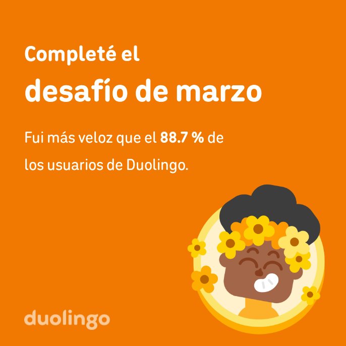 ¡Completé el desafío de #marzo más rápido que el 88.7 % de los usuarios de #Duolingo!