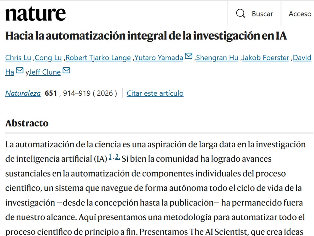 Nature de "The AI Scientist"

Un sistema de IA (Sakana AI, Oxford y UBC) que automatiza completamente el proceso de investigación científica, acelerando descubrimientos científico

Desde la generación de ideas, estadística, hasta la redacción del articulo
nature.com/articles/s4158…