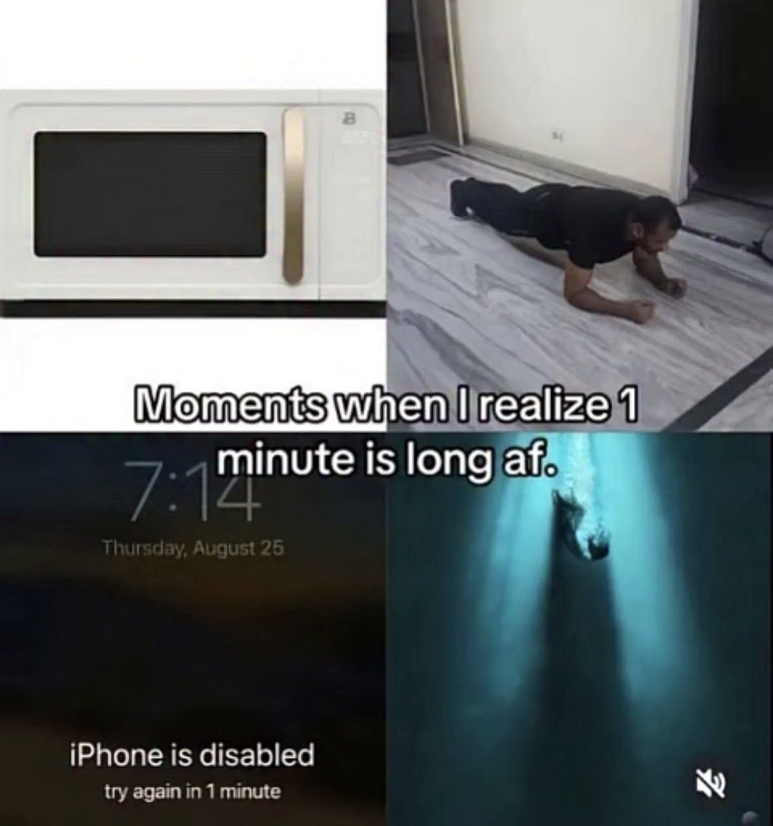 Moment when you realize 1 minute is long af