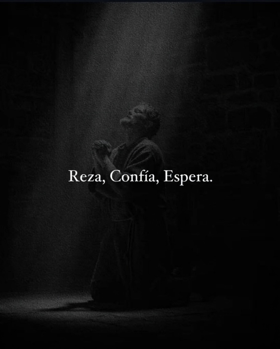 Reza, Confía, Espera.