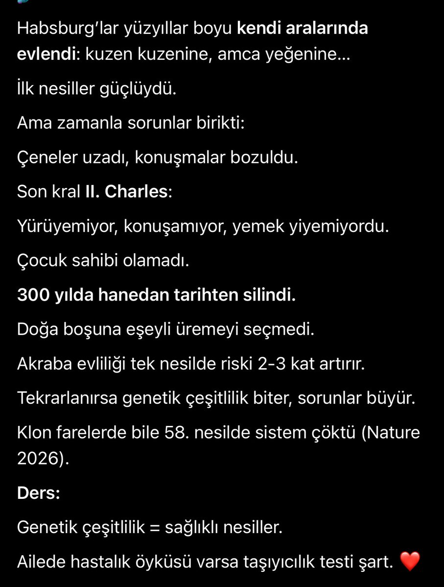 Olabilir376410's tweet image. Bir Hanedanın Kendi Kendini Bitiren Hikayesi.
Bir zamanlar Avrupa’nın en güçlü ailesiydi Habsburg’lar.
Krallıklarını kaybetmemek için yüzyıllar boyu kendi aralarında evlendiler.

#AkrabaEvliliği YASAKLANMALI 
#Genetik #Klon #Bilim 🧬 🔬🌡️

nature.com/articles/s4146… 🐭