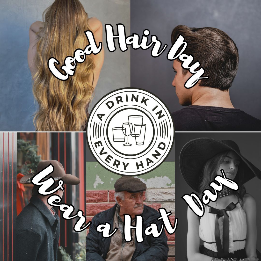 Today's "holidays" are kind of a dichotomy.
The team at #ADrinkInEveryHand had an issue deciding which to highlight.
We decided on ... BOTH.
Happy Good Hair Day and Wear a Hat Day.
Whichever way you decide to go ... Enjoy!
As always, #DrinkLocalMT
#ADIEH