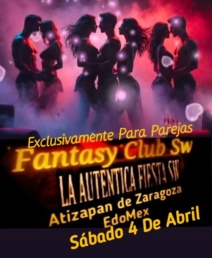 La Autentica Fiesta Sw
Exclusivamente para Parejas y chicas solas
Atizapan de Zaragoza EdoMex
SÁBADO 4 De ABRIL 
 Juegos, Seguridad, Discrecion 
Y las Mejores Dinámicas de Integración
INFORMES   RESEVACIONES
5573384607
NRDA
24 años nos avalan
#estilodevidaSW1
#parejassw
#clubswmx
