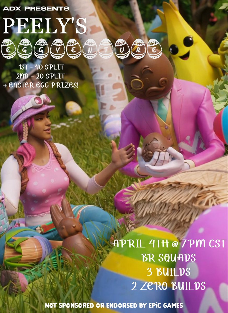 PEELY’S EGGVENTURE 🪺 
APRIL 4TH @ 7 PM CST 

- 3 Builds + 2 Zero Build 
- Teams must be girl/girl/boy/boy 

👍 &amp; ♻️ To Secure Your Spot 
Sign ups are open now in Discord 🩵