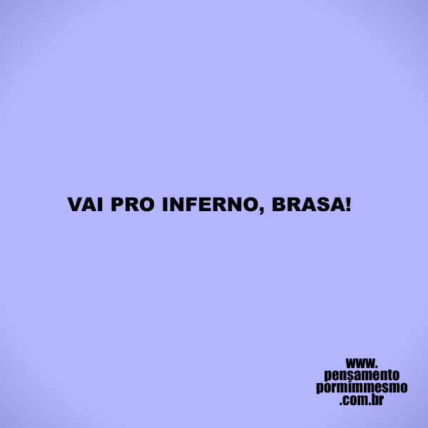 VAI PRO INFERNO, BRASA!

#nike,#seleção,#futebol,#pensamento