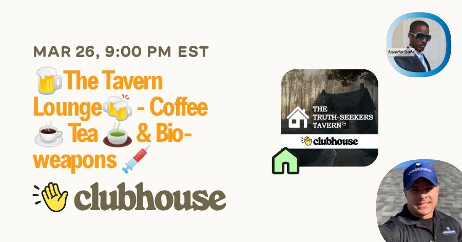 TavernTruth's tweet photo. Join us in “The Truth-Seekers Tavern” on Thursday, March 26th, 2026 at 09:00 PM CT for “🍺The Tavern Lounge🍻 - Coffee ☕️ Tea 🍵 &amp; Bioweapons 💉” on #Clubhouse.

🔬 Science, 🍎Healthcare, 📰 News Updates &amp; more‼️

https://t.co/Vb3vZTtX7l https://t.co/3asd2v30Mh