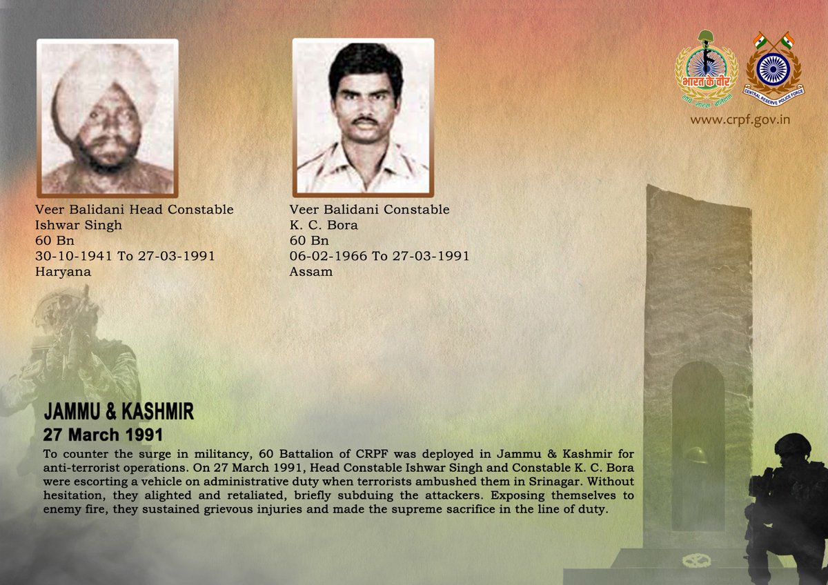 DG and all Ranks of #CRPF pay solemn tribute to HC/Gd Ishwar Singh and Ct/Gd K. C. Bora of 60 Bn, who made the supreme sacrifice while bravely countering an ambush by terrorists in Srinagar, Jammu &amp; Kashmir on 27 March 1991. #CRPF salutes the bravehearts and pledges never to let