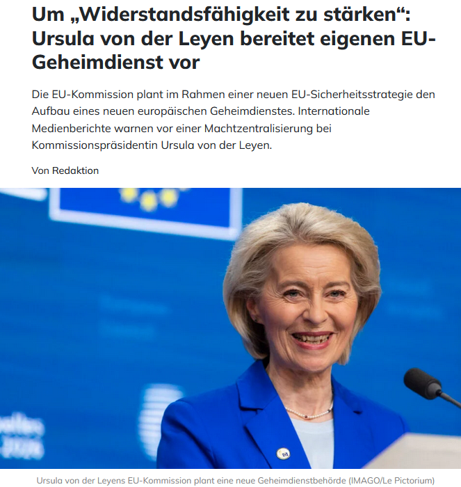Ursula von der Leyen arbeitet weiter daran, die EU Schritt für Schritt in ein zentralstaatliches Gebilde umzubauen, dessen Krakenhaftigkeit mit immer neuen Armen erweitert werden soll. Nun plant sie auch noch den Aufbau einer eigenen Geheimdienstbehörde auf EU-Ebene.
