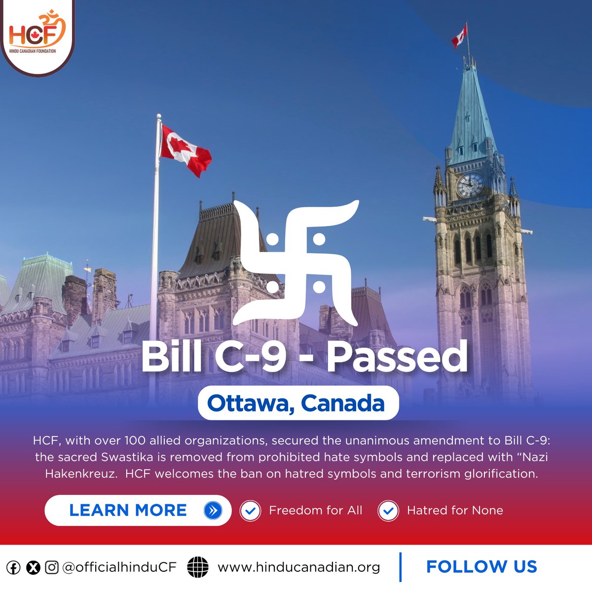 Hindu Canadian Foundation (HCF) welcomes the adoption of Bill C-9 by the House of Commons and celebrates the unanimous amendment which removed the sacred Swastika from the list of prohibited hate symbols and replaces it with the historically accurate term “Nazi Hakenkreuz.”

This