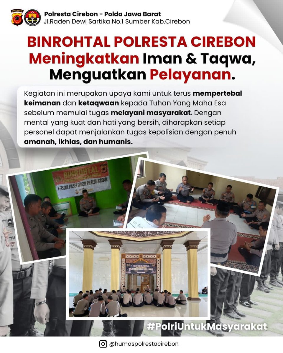 Meningkatkan Iman, Menguatkan Pelayanan.

Personel Polresta Cirebon beserta Polsek Jajaran melaksanakan kegiatan rutin Pembinaan Rohani dan Mental (Binrohtal). Kegiatan ini merupakan upaya kami untuk terus mempertebal keimanan dan ketaqwaan kepada Tuhan Yang Maha Esa
