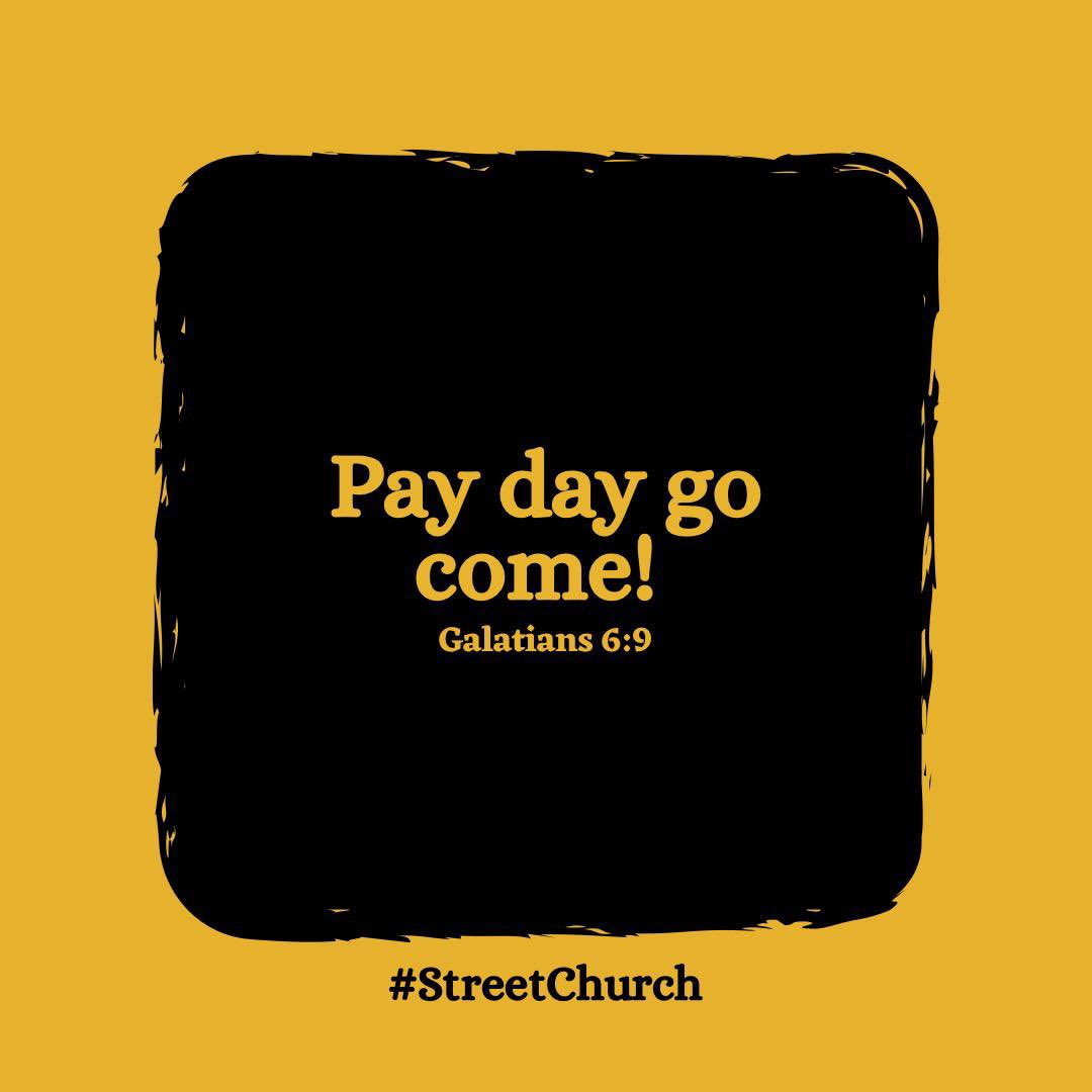 streetchurchh's tweet photo. Whatever you dey do wey be like say nobody dey see or dem no dey appreciate you, no let am disturb you bcos surely pay day go come.

Anything wey person do, in go collect in reward. So continue to dey do good and good will come your way. https://t.co/Uaze91GMDH