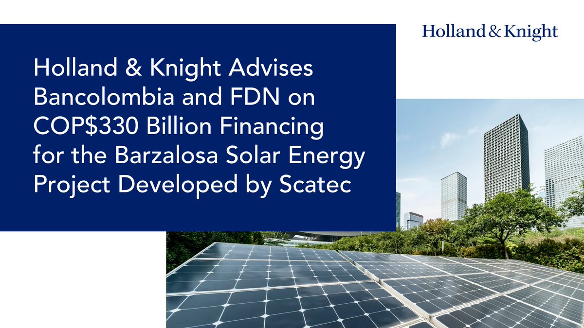 Holland_Knight's tweet image. We're pleased to have advised @Bancolombia and FDN on the COP$330 billion financing for Colombia's Barzalosa Solar Energy Project developed by Scatec. The transaction supports a major #renewableenergy initiative and underscores continued momentum in #projectfinance and