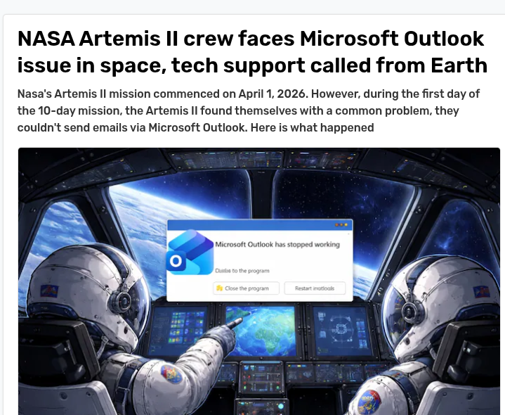 NASA astronauts just proved that even sending an email can be rocket science.

Artemis II astronaut: 'I have two Microsoft Outlooks, and neither one of those are working'

Just hours after launching into the Earth’s orbit, Artemis II Commander Reid Wiseman reported two instances