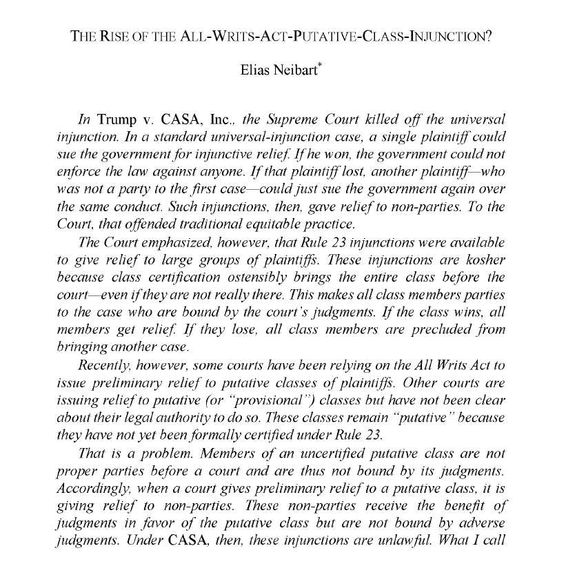 It's out! The Rise of the All-Writs-Act-Putative-Class-Injunction? is out in the Baylor Law Review. After CASA, federal courts started handing out preliminary relief to non-certified classes of plaintiffs. That practice is likely unlawful: Members of non-certified classes are not