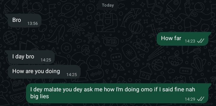I dey malate, you dey ask me how I’m doing Omo if I say fine na big lies 😭😂
