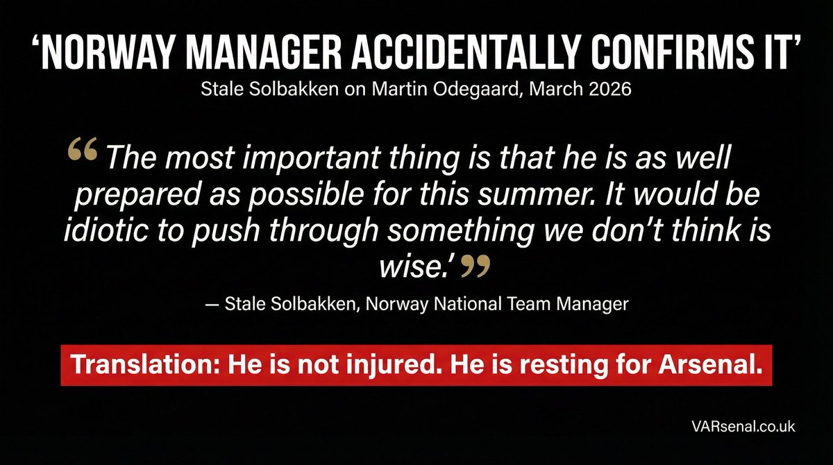 Norway’s Stale Solbakken on Martin Odegaard:"The most important thing is that he is as well prepared as possible for this summer. It would be idiotic to push through something we don't think is wise."Translation:He is not injured.He is resting for Arsenal.We respect the honesty!