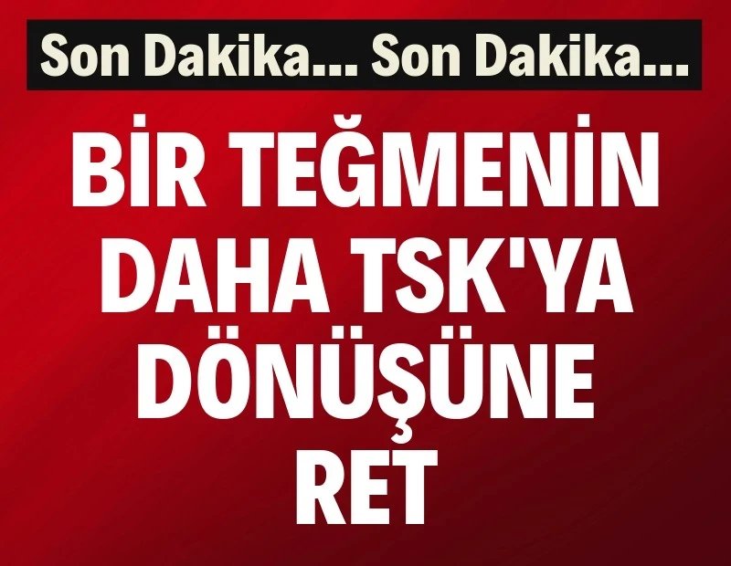 İzzet Talip Akarsu'nun TSK'ya dönüş talebine mahkemeden ret