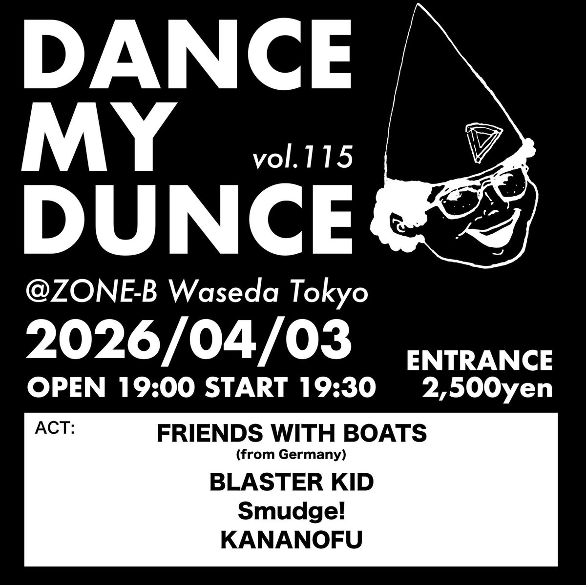 dance_my_dunce's tweet photo. 2026/04/03(金) 
早稲田ZONE-B
[DANCE MY DUNCE VOL.115]
open/19:00 start/19:30
ENTRANCE 2500yen(+1D込)

FRIENDS WITH BOATS(from Germany)
BLASTER KID
Smudge!
KANANOFU https://t.co/FO461Z5NI6