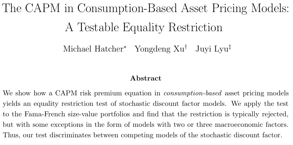 MikeHatcherEcon's tweet photo. The CAPM in Consumption-Based Asset Pricing Models: A Testable Equality Restriction. This is an update of our paper (joint with Yongdeng Xu and Juyi Lyu) on testing the theoretical predictions of consumption-based asset pricing models using an equality restriction. Comments welcome.