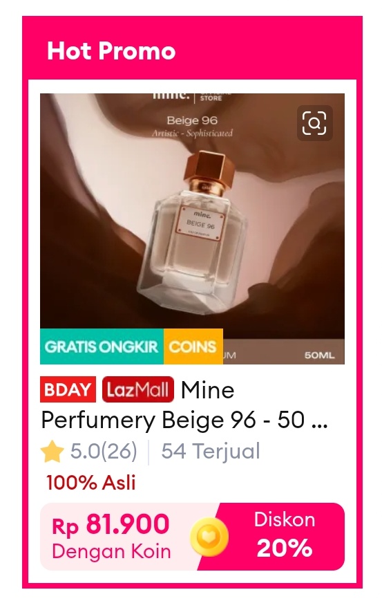 parfum Mine. Beige 96 50 ml cuma 82 ribuan
s.lazada.co.id/s.Z6JqQb?cc&t=…

motong koin 20%
pake voc toko 7k + voc 25% di bawah produk
(wajib klaim manual di kumpulan voc)

di oren masih mahal
s.shopee.co.id/BPPAVmIuu