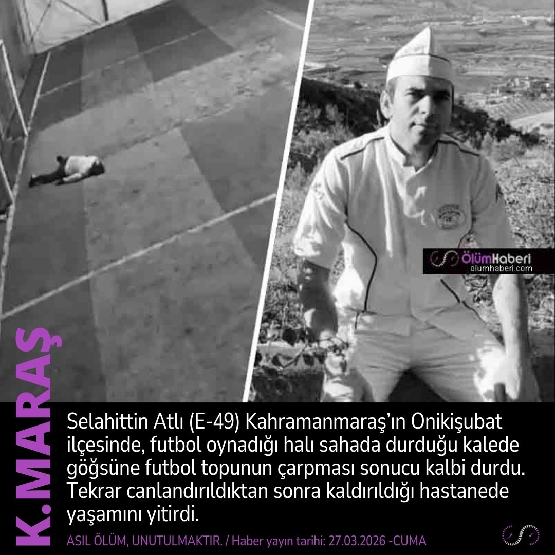 OlumHaberi's tweet photo. Selahittin Atlı (E-49) Kahramanmaraş Onikişubat’ta, futbol oynarken kalbine top çarpması sonucu yaşamını yitirdi.
https://t.co/Blmb1LwoOZ
#SelahittinAtlı #Kahramanmaras #Maras #Onikisubat #futbol #Halisaha #kalpkrizi #vefat #cenaze https://t.co/wlHCbKfATH