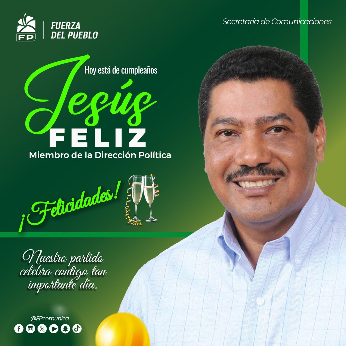 La Fuerza del Pueblo celebra un año más de vida del compañero Jesús Feliz, miembro de la Dirección Política de nuestro partido.
⁦<a href="/JesusFelizSDN/">Jesús Féliz</a>⁩
¡Feliz cumpleaños! Que tengas un día maravilloso y un año lleno de alegría.

#FuerzaDelPueblo 
#FPComunica