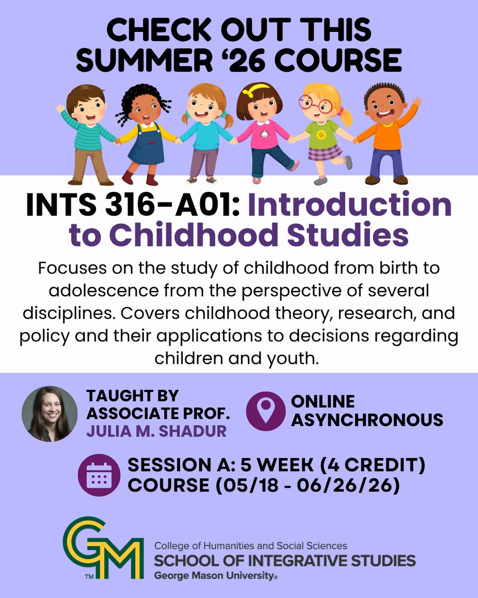 SIS_Mason's tweet image. Check out this Summer 2026 course: INTS 316-A01: Introduction to Childhood Studies - taught by Assoc. Prof. Julia M. Shadur (Online). For more info on this course: integrative.gmu.edu/courses/ints31… #INTS #childhoodstudies #SIS #summercourses