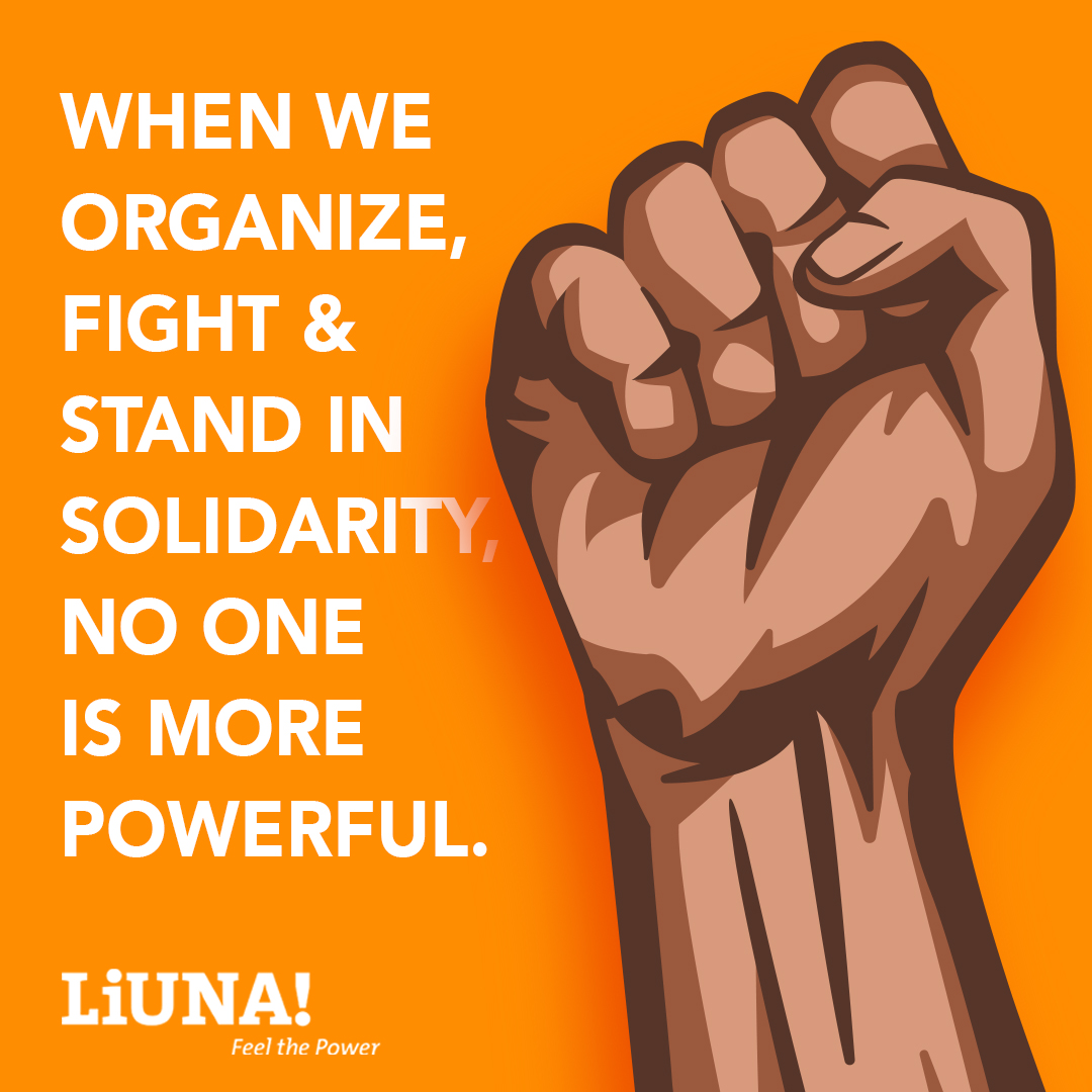 There’s nothing stronger than workers fighting for each other. #LiUNA #FeelThePower