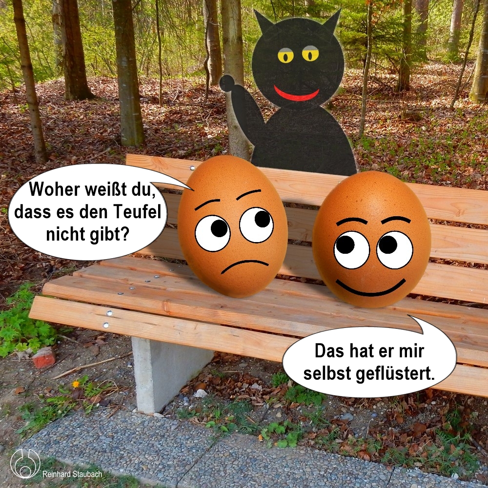 staubach14's tweet image. Woher weißt du, dass es den Teufel nicht gibt?
staubach.biz/publ.html#eier

#Eierköpfe #wacker #Teufel #Satan #Hölle #Buch #Satire #Humor #Komik #Dialoge #Sinn