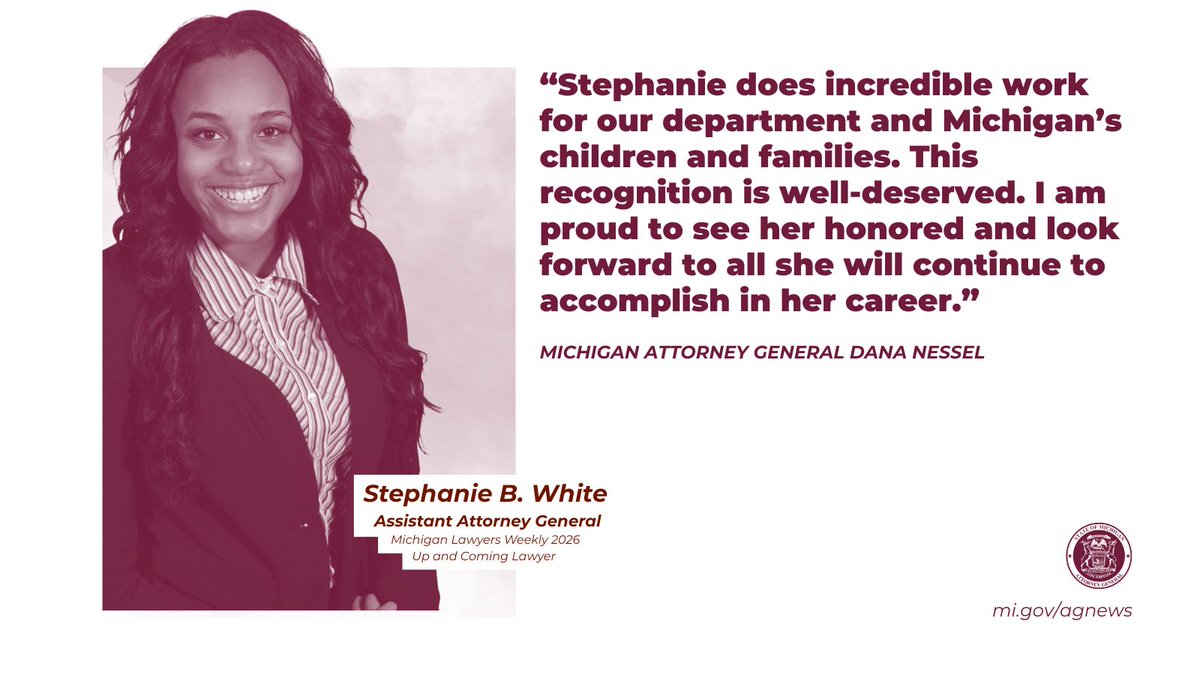 Today, Assistant Attorney General Stephanie B. White was recognized by Michigan Lawyers Weekly as one of its 2026 Up and Coming Lawyers, announced <a href="/miattygen/">Michigan Attorney General Dana Nessel</a> Dana Nessel. Read more at go.mi.gov/hqr972224