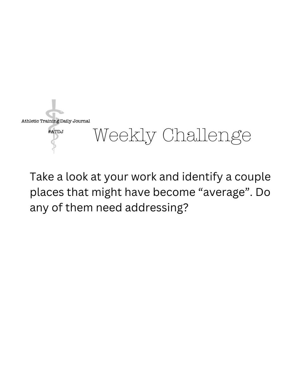 #ATDJ Weekly Challenge

Take a look at your work and identify a couple of places that might have become “average”. Do any of them need addressing?

#ATtwitter #at4all #atcchat #complicatedsimple #reflection #growth #journal #personal #professional #ATimpact #athletictraining