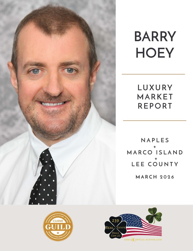 💎 Just Released March 2026 Luxury Market Report for Naples, Marco Island and Lee County Higher End Market Areas, from Barry Hoey &amp; Kimberly Zuponcic PA, 239RealEstateDeals.Com LLC 👇
 👉 239realestatedeals.com/blog/45223/ 👈
 
Barry is a CLHMS (Certified Luxury Home Marketing Specialist),