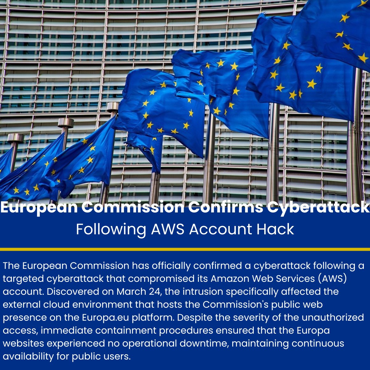 The_Cyber_News's tweet photo. European Commission Confirms Cyberattack Following AWS Account Hack 

Source: https://t.co/QHhy8do5r0

The European Commission has officially confirmed a cyberattack following a targeted cyberattack that compromised its Amazon Web Services (AWS) account.

Discovered on March 24, the intrusion specifically affected the external cloud environment that hosts the Commission's public web presence on the Europa[.]eu platform.

Despite the severity of the unauthorized access, immediate containment procedures ensured that the Europa websites experienced no operational downtime, maintaining continuous availability for public users.

#cybersecuritynews