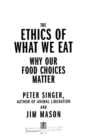 The Ethics of What We Eat: An investigation of the food choices people make and practices of the food producers who create this food for us leading to a discu…

Peter Singer, Jim Mason - Mar 6, 2007

books.google.com/books?id=EPxZA…