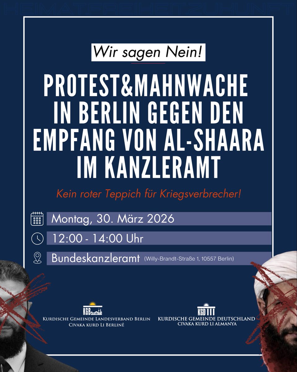 KGDOnline's tweet photo. Protest &amp; Mahnwache in Berlin Gegen Den Empfang von Al-Shaara im Kanzleramt

Kein roter Teppich für Kriegsverbrecher!

📅 Montag, 30.03.2026
📍 Bundeskanzleramt, Berlin
🕛 12:00 – 14:00 Uhr

Wir laden alle ein, sich anzuschließen und gemeinsam ein Zeichen zu setzen. https://t.co/pJf55lx4Xf