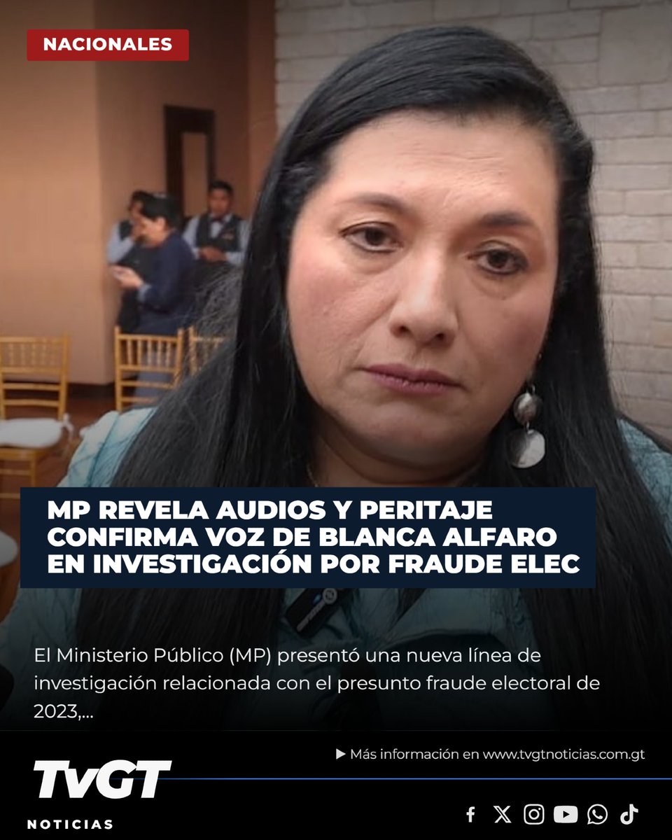 TVGTNoticias's tweet photo. #Corrupción | MP revela audios y peritaje confirma voz de Blanca Alfaro en investigación por fraude electoral. El Ministerio Público (MP) presentó una nueva línea de investigación relacionada con el presunto fraude electoral de 2023, destacando audios comprometedores que vinculan a la exmagistrada del Tribunal Supremo Electoral (TSE), Blanca Alfaro, según análisis del INACIF.  Más en https://t.co/PgPy22fF5L