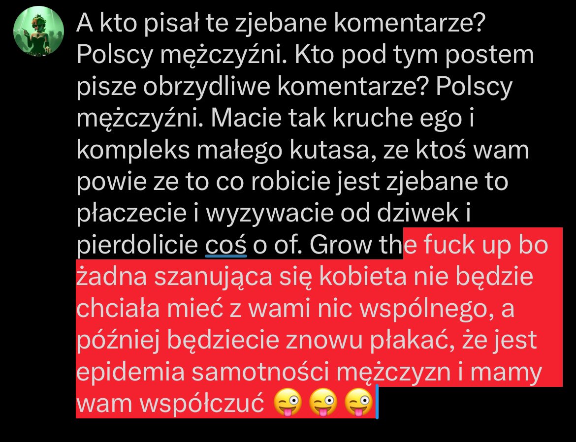 zygzak_7's tweet photo. @mayotampopopopo @CzajkaKris @sanzumeow A kto pisał te zjebane komentarze? Polscy mężczyźni. Kto pod tym postem pisze obrzydliwe komentarze? Polscy mężczyźni. Macie tak kruche ego i kompleks małego kutasa, ze ktoś wam powie ze to co robicie jest zjebane to płaczecie i wyzywacie od dziwek i pierdolicie coś o of. https://t.co/ItljnAnSne