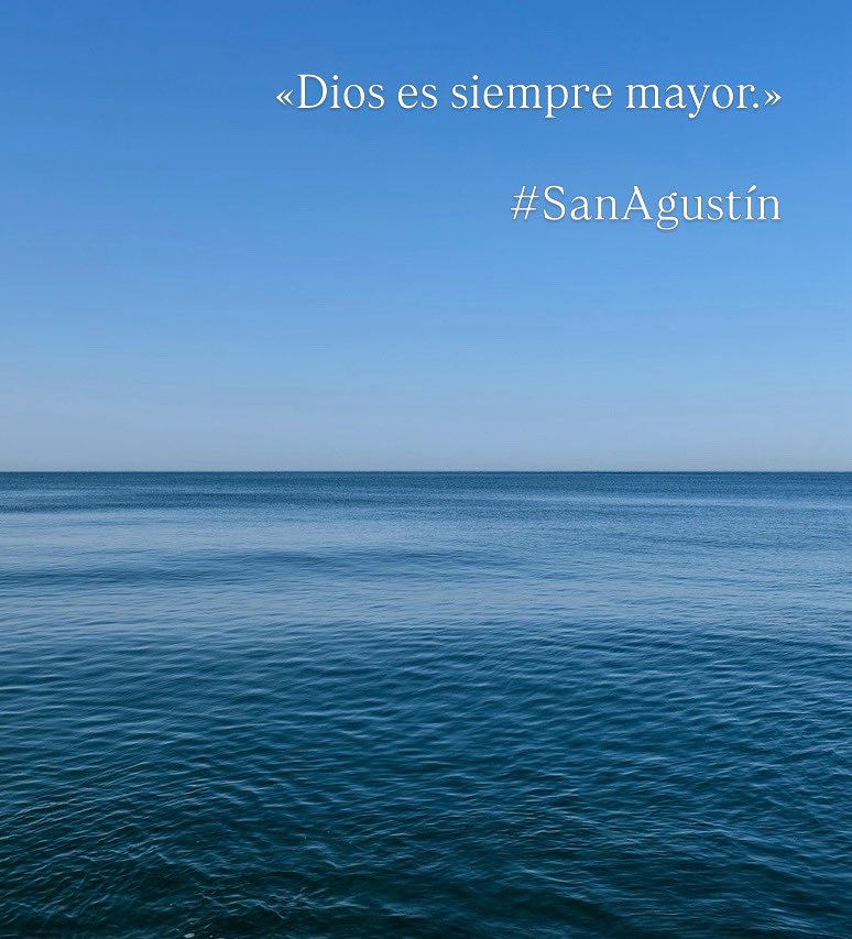 «Dios es siempre mayor.»

#SanAgustín
