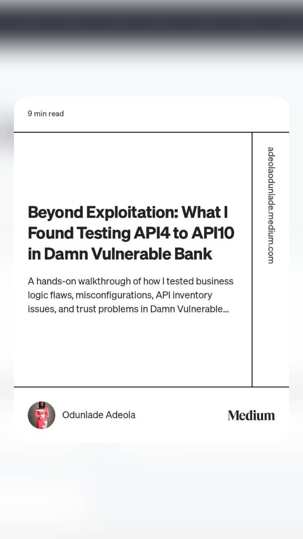 Just published my week 4 API Security write-up on testing API4 to API10 in Damn Vulnerable Bank. I worked through business logic abuse, CORS misconfiguration, API discovery, JWT trust issues, and also documented what was not exploitable. Read here 🔗 adeolaodunlade.medium.com/beyond-exploit…