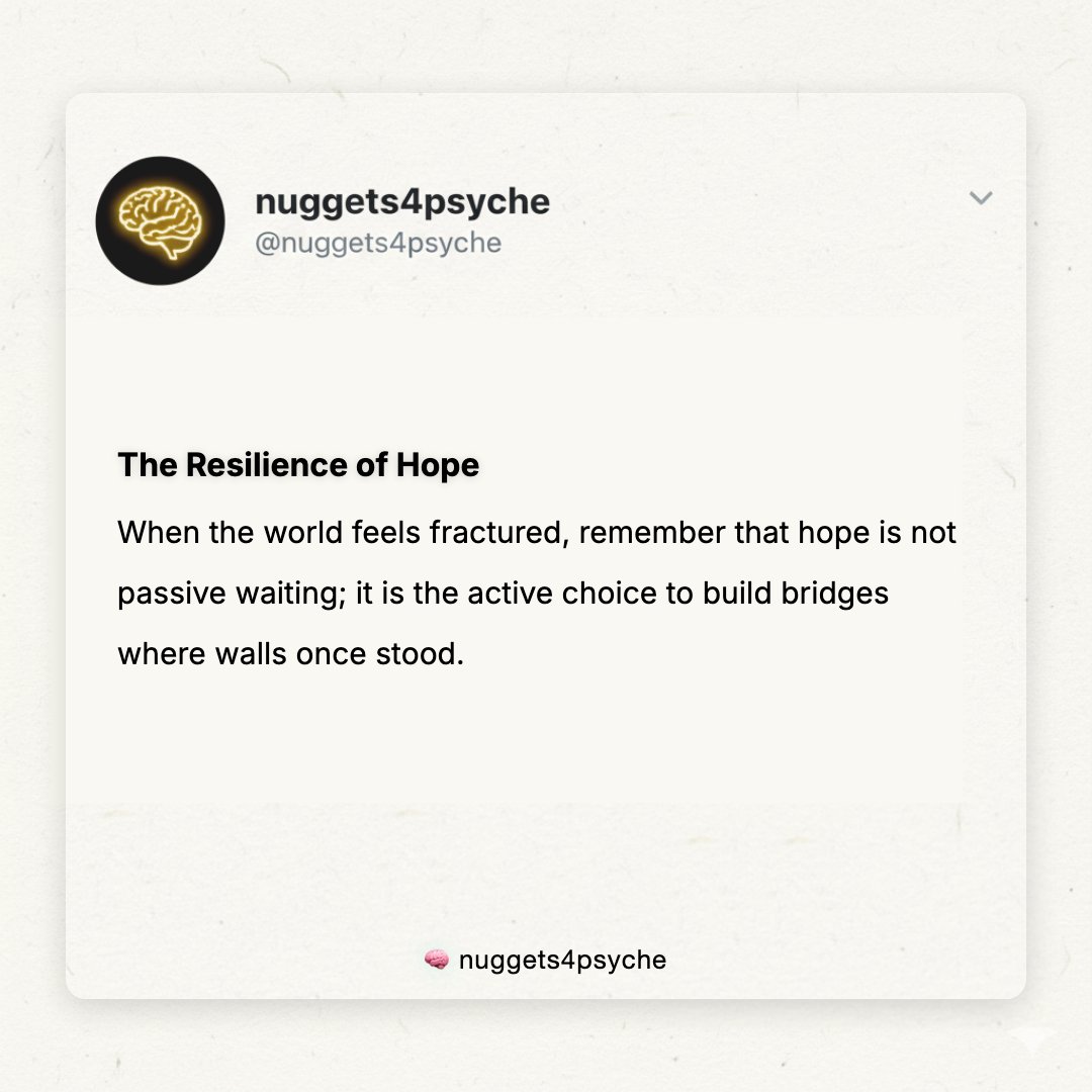 nuggets4psyche's tweet image. The Resilience of Hope

When the world feels fractured, remember that hope is not passive waiting; it is the active choice to build bridges where walls once stood.

#HopeBuilders #GlobalUnity #PositiveAction #FutureForward #MindsetShift