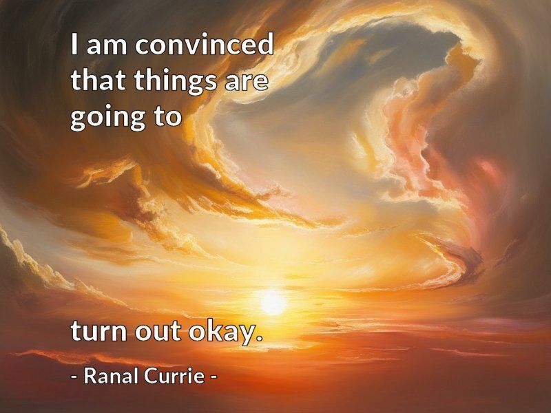 Ranal55's tweet image. I am convinced that things are going to turn out okay.
 
#quote #quotesmith55 #optimism #hope #SaturdaySunshine