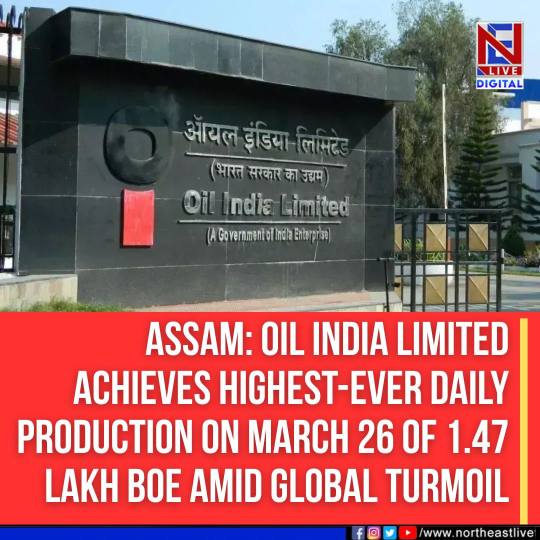 NELiveTV's tweet image. #Assam #OilIndialimited #dailyproduction #globalturmoil #northeastlive