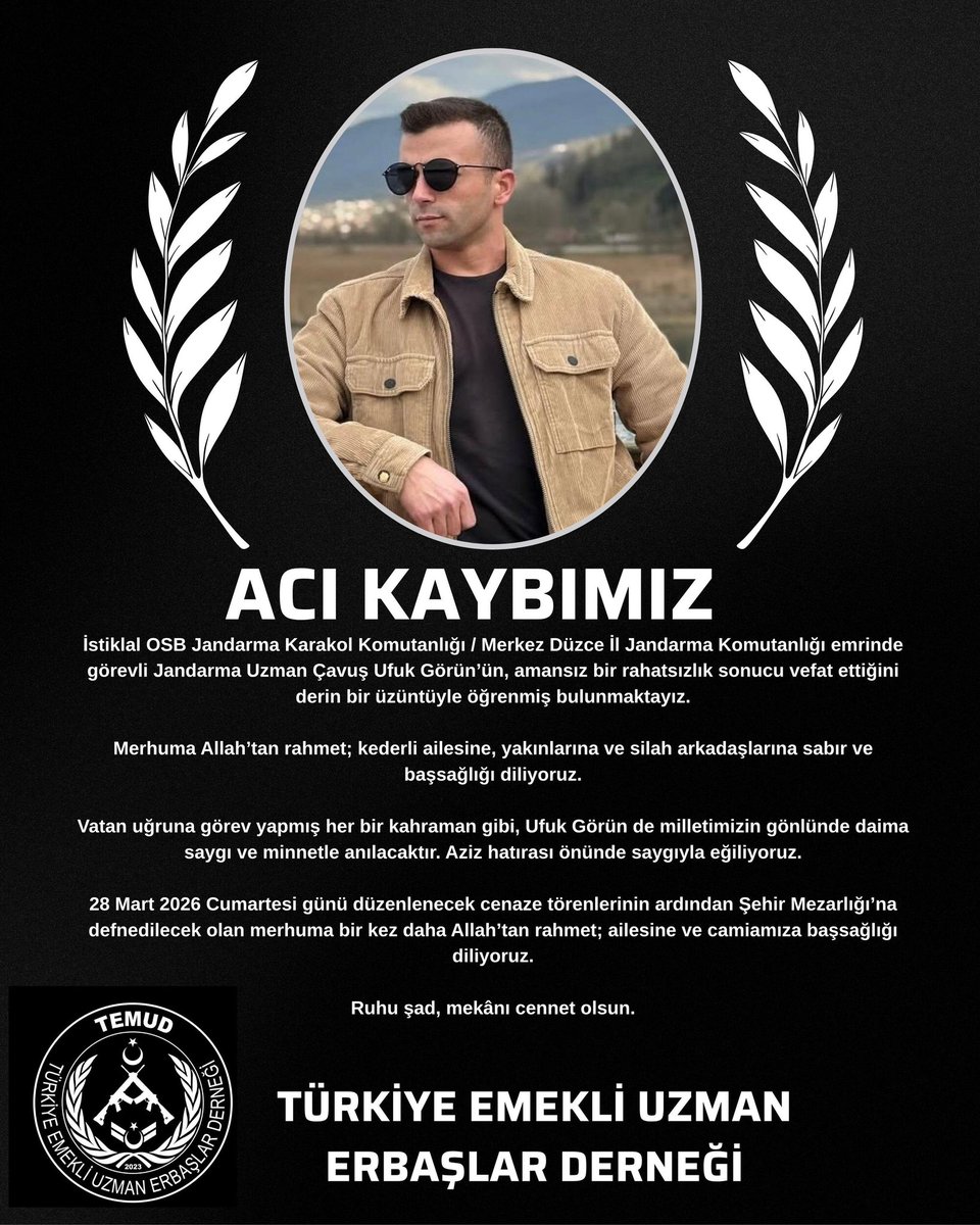 alitilkici38's tweet photo. İstiklal OSB Jandarma Karakol Komutanlığı / Merkez Düzce İl Jandarma Komutanlığı emrinde görevli Jandarma Uzman Çavuş Ufuk Görün’ün, amansız bir rahatsızlık sonucu vefat ettiğini derin bir üzüntüyle öğrenmiş bulunmaktayız.

Merhuma Allah’tan rahmet; kederli ailesine, yakınlarına ve silah arkadaşlarına sabır ve başsağlığı diliyoruz.

Vatan uğruna görev yapmış her bir kahraman gibi, Ufuk Görün de milletimizin gönlünde daima saygı ve minnetle anılacaktır. Aziz hatırası önünde saygıyla eğiliyoruz.

28 Mart 2026 Cumartesi günü düzenlenecek cenaze törenlerinin ardından Şehir Mezarlığı’na defnedilecek olan merhuma bir kez daha Allah’tan rahmet; ailesine ve camiamıza başsağlığı diliyoruz.

Ruhu şad, mekânı cennet olsun.
@TEMUD_2024 
#UzmanÇavuş
#EmekliUzmanÇavuş